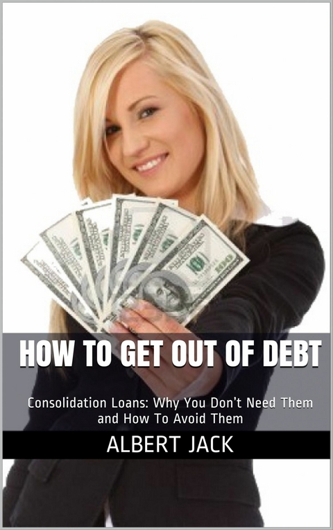 How To Get Out of Debt -  Albert Jack