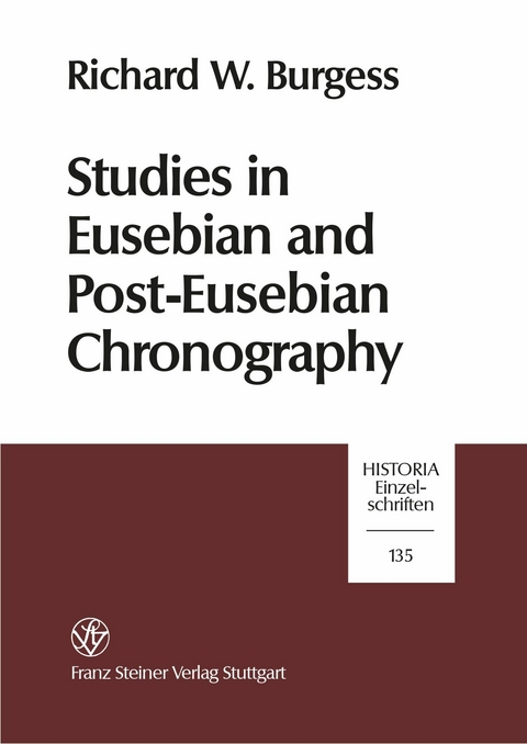 Studies in Eusebian and Post-Eusebian Chronography -  Richard W. Burgess
