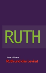 Ruth und das Levirat - Rainer Uhlmann