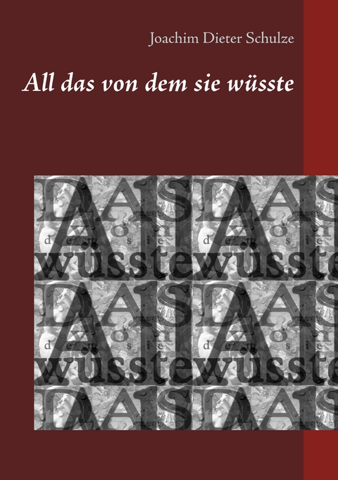 All das von dem sie wüsste - Joachim Dieter Schulze