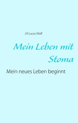 Mein Leben mit Stoma - J.R. Lucas Wolf