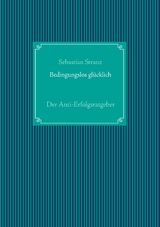 Bedingungslos glücklich - Sebastian Stranz