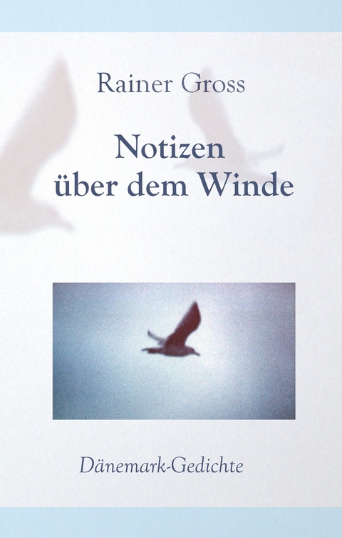 Notizen über dem Winde -  Rainer Gross