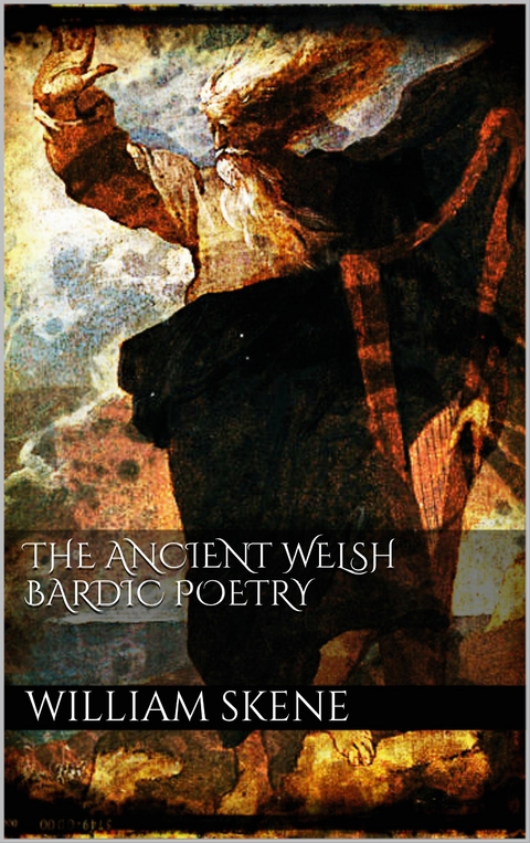 The Ancient Welsh Bardic Poetry - William F. Skene