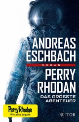 Perry Rhodan - Das größte Abenteuer -  Andreas Eschbach