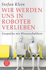 Wir werden uns in Roboter verlieben -  Stefan Klein
