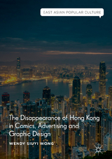 The Disappearance of Hong Kong in Comics, Advertising and Graphic Design - Wendy Siuyi Wong