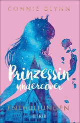 Prinzessin undercover - Enthüllungen -  Connie Glynn