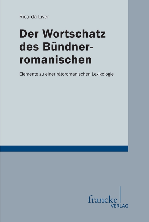 Der Wortschatz des Bündnerromanischen - Ricarda Liver