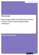 Discovering Ohm's Law. With Great Power Comes Great Current Squared Times Resistance -  Nino Crisolo