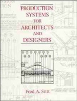 Production Systems for Architects and Designers - Stitt, Fred A.