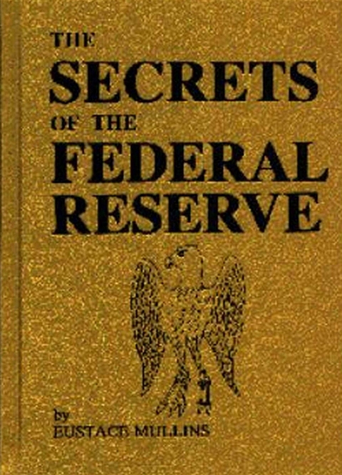 Secrets of the Federal Reserve -  Eustace Mullins