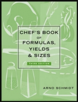 Chef′s Book of Formulas, Yields & Sizes 3e - Schmidt, A