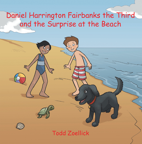 Daniel Harrington Fairbanks the Third and the Surprise at the Beach - Todd Zoellick