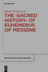 The "Sacred History" of Euhemerus of Messene - Marek Winiarczyk