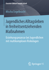 Jugendliches Alltagsleben in freiheitsentziehenden Maßnahmen - Mischa Engelbracht