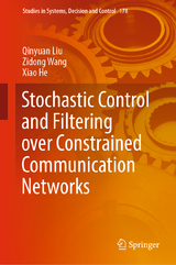 Stochastic Control and Filtering over Constrained Communication Networks - Qinyuan Liu, Zidong Wang, Xiao He