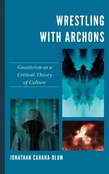 Wrestling with Archons -  Jonathan Cahana-Blum