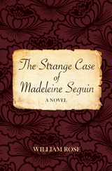 The Strange Case of Madeleine Seguin - William Rose