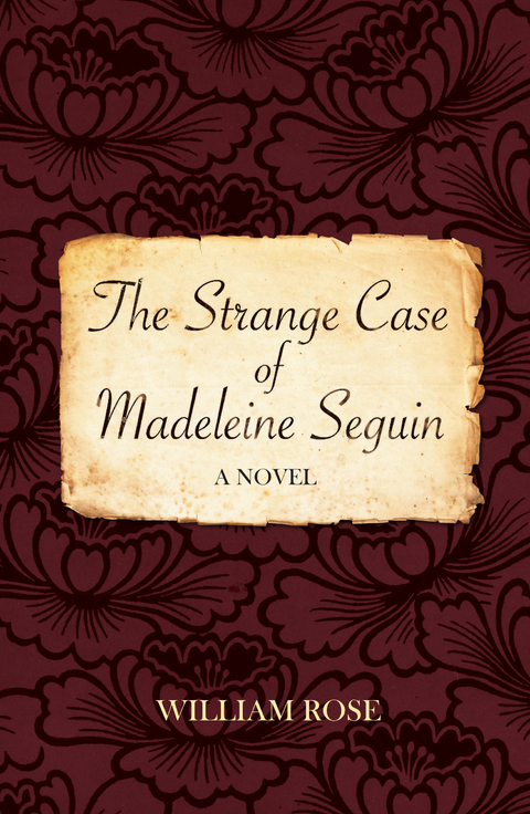 The Strange Case of Madeleine Seguin - William Rose