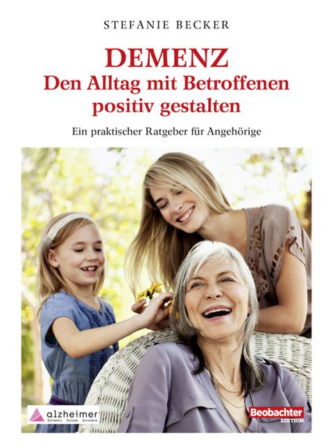 DEMENZ - Den Alltag mit Betroffenen positiv gestalten -  Stefanie Becker