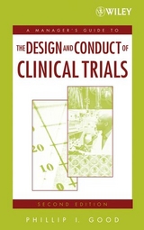 A Manager's Guide to the Design and Conduct of Clinical Trials - Good, Phillip I.