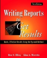 Writing Reports to Get Results - Blicq, Ron S.; Moretto, Lisa A.