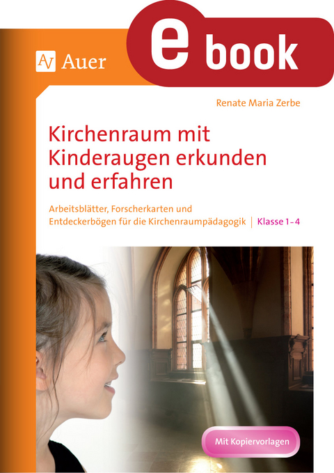 Kirchenraum mit Kinderaugen erkunden und erfahren - Renate Maria Zerbe