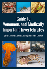 Guide to Venomous and Medically Important Invertebrates - David E. Bowles, James A. Swaby, Harold J. Harlan