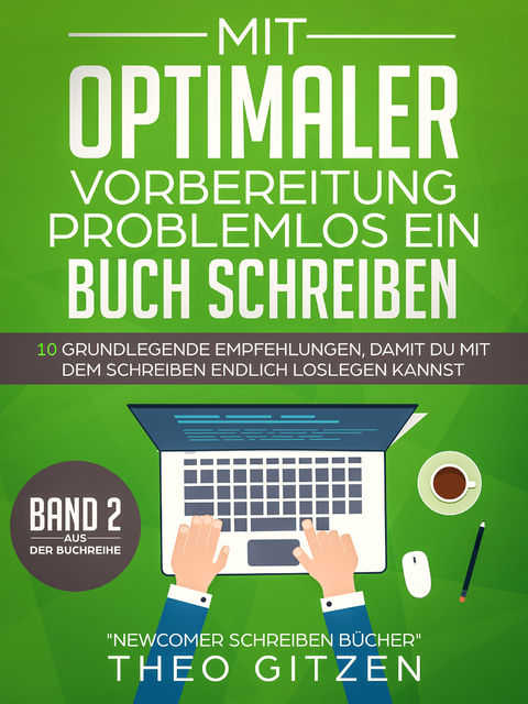 Mit optimaler Vorbereitung problemlos ein Buch schreiben - Theo Gitzen