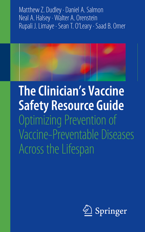 The Clinician’s Vaccine Safety Resource Guide - Matthew Z. Dudley, Daniel A. Salmon, Neal A. Halsey, Walter A. Orenstein, Rupali J. Limaye, Sean T. O'Leary, Saad B. Omer