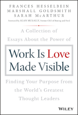 Work is Love Made Visible -  Marshall Goldsmith,  Frances Hesselbein,  Sarah McArthur