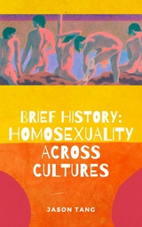 Brief History: Homosexuality Across Cultures - Jason Tang