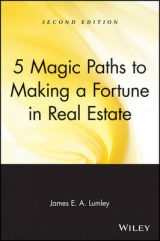 5 Magic Paths to Making a Fortune in Real Estate - Lumley, James E. A.