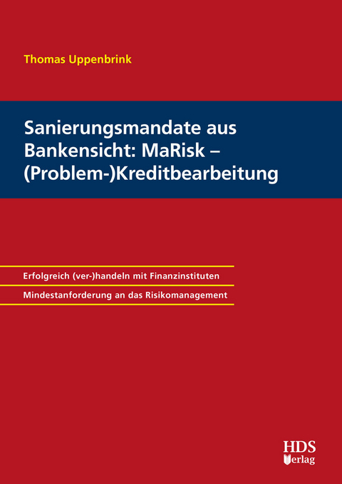 Sanierungsmandate aus Bankensicht: MaRisk - (Problem-)Kreditbearbeitung -  Thomas Uppenbrink