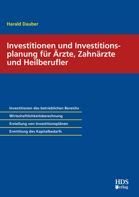 Investitionen und Investitionsplanung für Ärzte, Zahnärzte und Heilberufler -  Harald Dauber