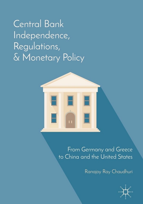 Central Bank Independence, Regulations, and Monetary Policy -  Ranajoy Ray Chaudhuri
