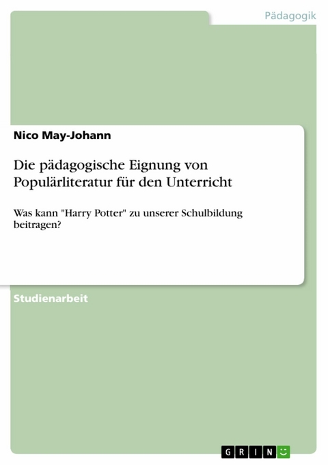 Die pädagogische Eignung von Populärliteratur für den Unterricht -  Nico May-Johann