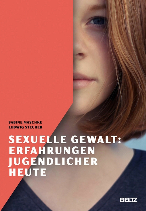 Sexuelle Gewalt: Erfahrungen Jugendlicher heute -  Sabine Maschke,  Ludwig Stecher