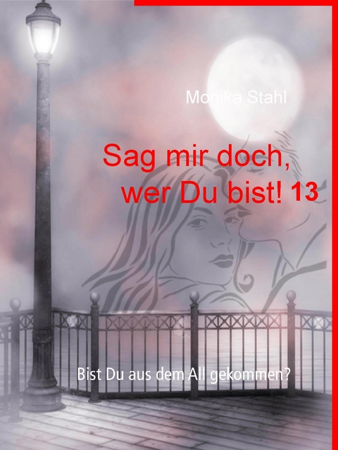 Sag mir doch, wer Du bist! 13 - Monika Stahl