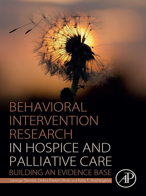 Behavioral Intervention Research in Hospice and Palliative Care -  George Demiris,  Debra Parker Oliver,  Karla T. Washington