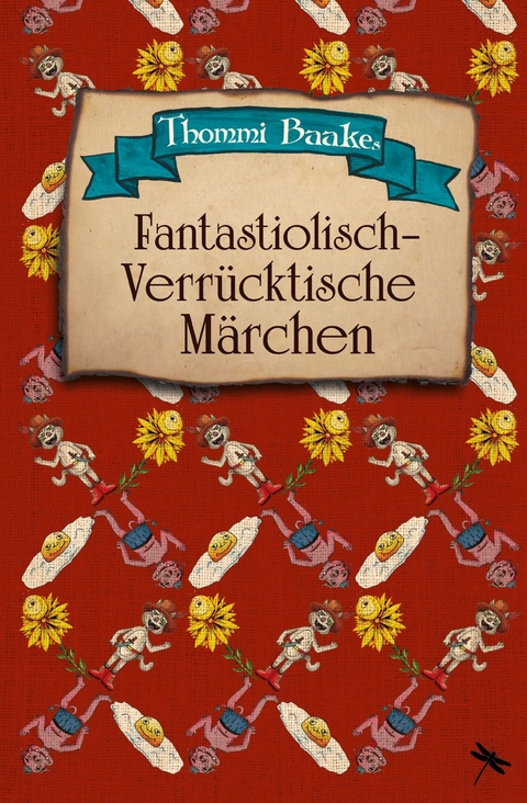 Fantastiolisch-verrücktische Märchen - Thommi Baake