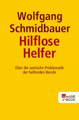 Die hilflosen Helfer -  Wolfgang Schmidbauer