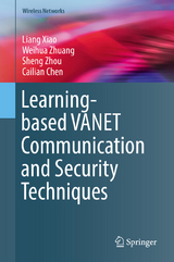 Learning-based VANET Communication and Security Techniques - Liang Xiao, Weihua Zhuang, Sheng Zhou, Cailian Chen