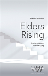 Elders Rising: The Promise and Peril of Aging -  Roland  D. Martinson