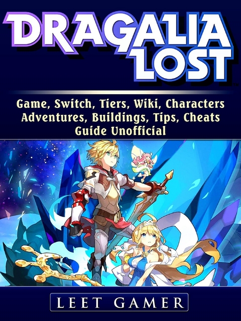 Dragalia Lost Game, Switch, Tiers, Wiki, Characters, Adventures, Buildings, Tips, Cheats, Guide Unofficial -  Leet Gamer
