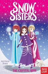 Snow Sisters: The Crystal Rose -  ASTRID FOSS