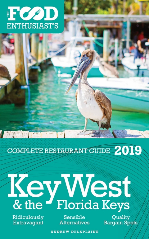 Key West & the Florida Keys - 2019 - The Food Enthusiast's Complete Restaurant Guide -  Andrew Delaplaine