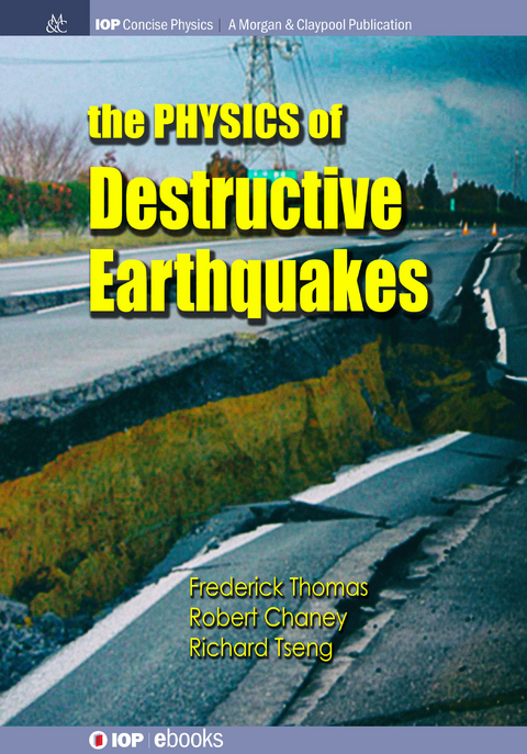 The Physics of Destructive Earthquakes - Frederick Thomas, Robert Chaney, Richard Tseng