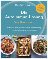 Die Autoimmun-Lösung. Das Kochbuch - Amy Myers